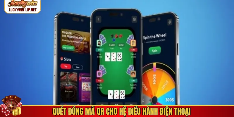 Quét đúng mã QR cho hệ điều hành điện thoại Quét đúng mã QR cho hệ điều hành điện thoại