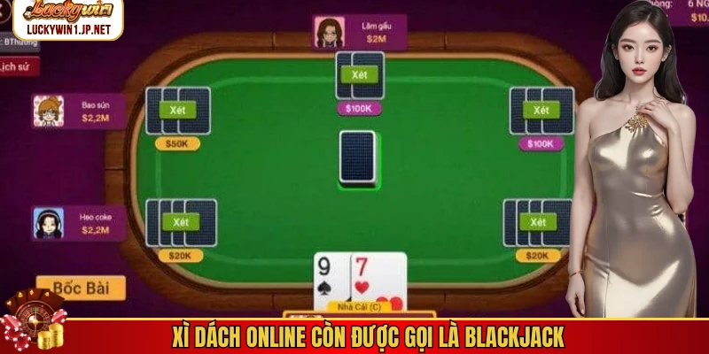 Xì dách online còn được gọi là blackjack Xì dách online còn được gọi là blackjack